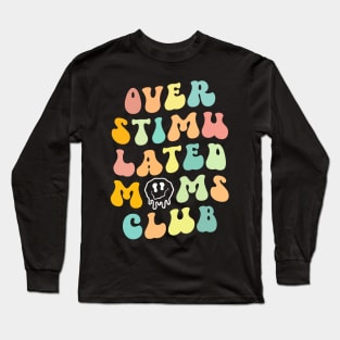 Groovy Overstimulated Moms Club Mother's Day Mom Long Sleeve T-Shirt
